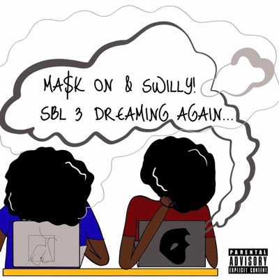 Ma$k On & Swilly! SBL 3: Dreaming Again...