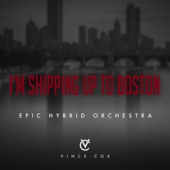 I'm Shipping Up To Boston (Epic Hybrid Orchestral Cover) artwork