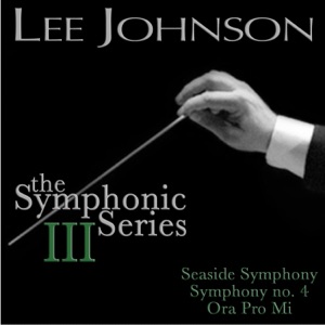 Johnson: Symphonic Series III: Symphony No. 4: Seaside Symphony, Ora Pro Mi