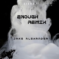 Enough (Remix) - Single - Jake Alexander & Siera