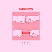 Hands Like Houses - Space