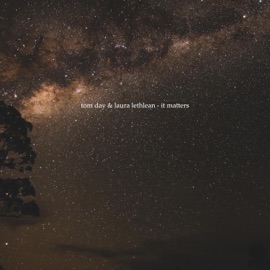 It Matters (Instrumental) Tom Day & Laura Lethlean