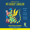 Three Tales of My Father's Dragon: My Father's Dragon; Elmer and the Dragon; The Dragons of Blueland (Unabridged) - Ruth Stiles Gannett