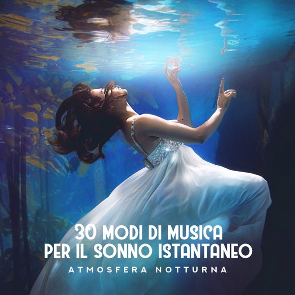 30 modi di musica per il sonno istantaneo: Atmosfera notturna - Migliora la tua qualità del sonno, Profondo rilassamento, Calma, Alleviare lo stress