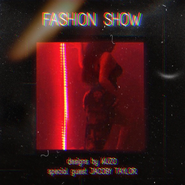 Fashion Show (feat. Jacoby Taylor)
