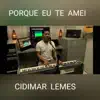 Cidimar Lemes - Porque Eu Te Amei