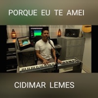 Cidimar Lemes - Porque Eu Te Amei