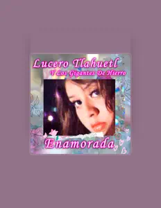 Listen to Lucero Tlahuetl Y Los Gigantes De Hierro, watch music videos, read bio, see tour dates & more!