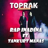 Rap İnadına (feat. Tankurt Manas) - Single - Toprak Kardeşler