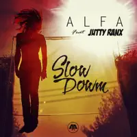 Slow Down (feat. Jutty Ranx) — ALFA