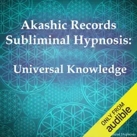Akashic Records Subliminal Hypnosis: Universal Knowledge