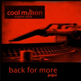 Back for More (12 Mix) Cool Million & Eugene Wilde