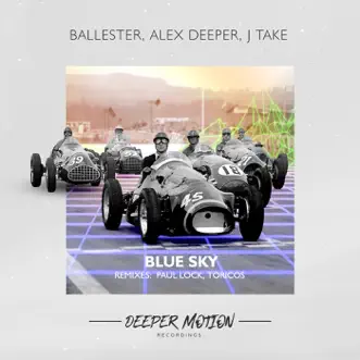 Blue Sky (Paul Lock Remix) [feat. J Take] by BALLESTER & Alex Deeper song reviws