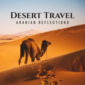 Desert Travel: Arabian Reflections