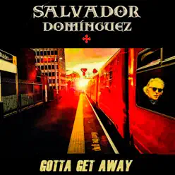 Gotta Get Away - Single - Salvador Domínguez