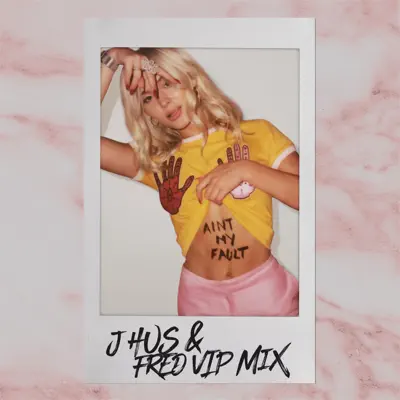 Ain't My Fault (J Hus & Fred Vip Remix) - Single - Zara Larsson