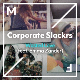 Wasted Love (feat. Emma Zander) Corporate Slackrs