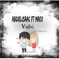 Volví (feat. Maex) - Single - AbdielIsaac