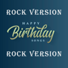 Happy Birthday (Rock Version) - Happy Birthday Songs