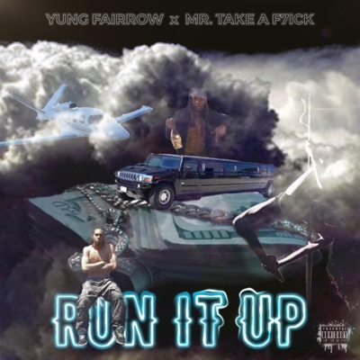 RUN IT UP (feat. Mr. Take a F7ick) - Single