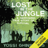 Lost in the Jungle: A Harrowing True Story of Survival (Unabridged) - Yossi Ghinsberg Cover Art