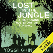 Lost in the Jungle: A Harrowing True Story of Survival (Unabridged)