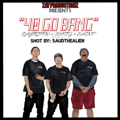40 Go Bang (feat. Saint & 209tig) - Single