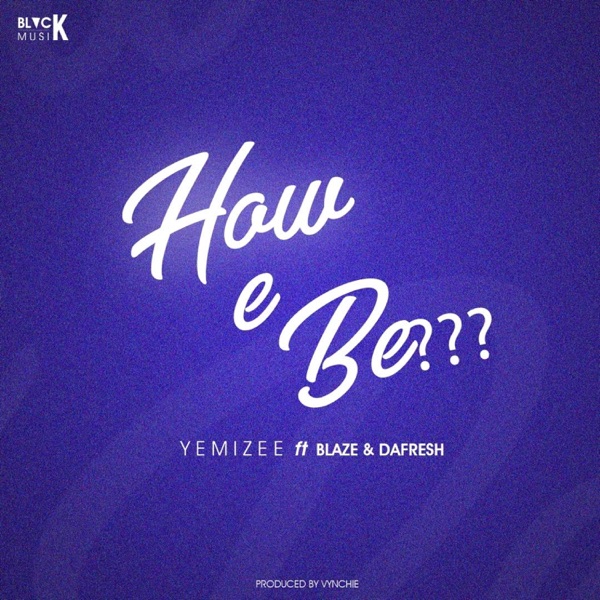 How E Be (feat. Blaze & Dafresh) - Single