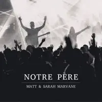 Notre Père (feat. Sarah Marvane) — Matt Marvane