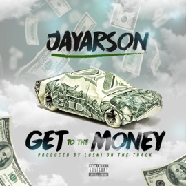Get to the Money Jayarson