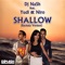 Shallow (feat. Yudi & Niro) - Dj NaSh lyrics