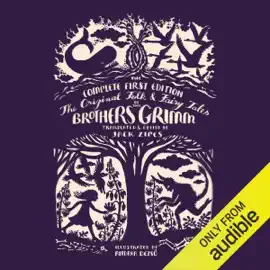 The Original Folk and Fairy Tales of the Brothers Grimm: The Complete First Edition (Unabridged)