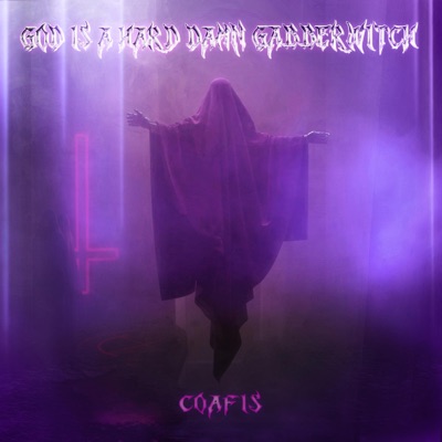 God Is A Hard Damn Gabberwitch - Single
