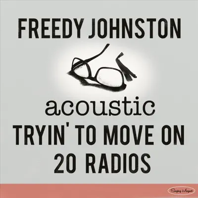 Tryin' to Move On / 20 Radios (Acoustic) - Single - Freedy Johnston