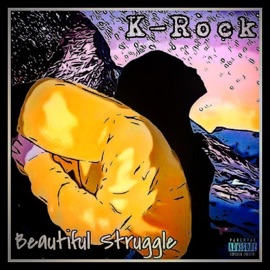 Beautiful Struggle K-Rock