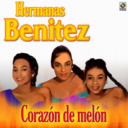Corazón de Melón - Hermanas Benítez Cover Art