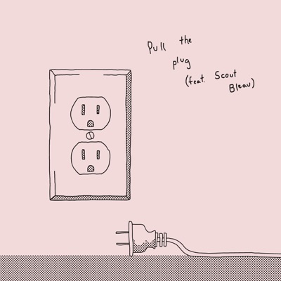 Pull the Plug (feat. Scout Bleau) - Single