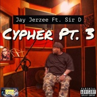 Cypher, Pt. 3 (feat. Sir D) - Single - Jay Jerzee