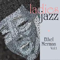 Ladies in Jazz - Ethel Merman, Vol. 1 - Ethel Merman