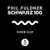 Phil Fuldner & Schwarz 100 - Fever Clip