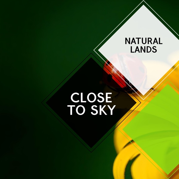 Close to Sky - Natural Lands
