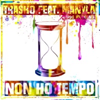 Non Ho Tempo (feat. Manyla E Xdiemondx) - Single - Trasho