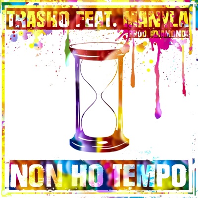 Non Ho Tempo (feat. Manyla E Xdiemondx) - Single