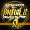 SUPER EUROBEAT presents INITIAL D WORLD HITS SELECTION 5 - 群星
