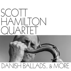 Danish Ballads... & More - Scott Hamilton Danish Ballads... & More - Scott Hamilton