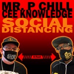 Mr. P Chill - Social Distancing (feat. Cee Knowledge)