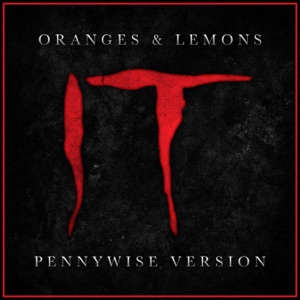 Oranges & Lemons (from 'IT - Chapter 2') [Pennywise Version] - Single
