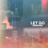 Let Go (Rework) [feat. Ian Ewing, wowflower, Nafets, EZIA & Habe] - Single - Kyle McEvoy, Blockhead & Mick Jenkins