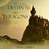 Le Destin Des Dragons  (Tome N 3 De L'anneau Du Sorcier) - Morgan Rice