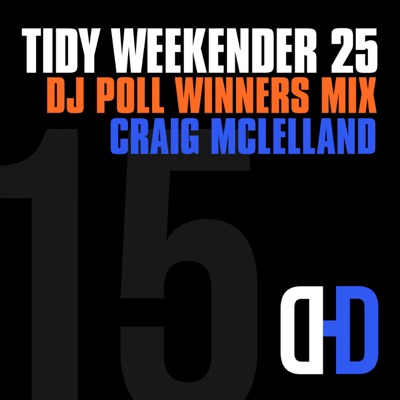 Tidy Weekender 25: DJ Poll Winners Mix 15 (DJ MIX)